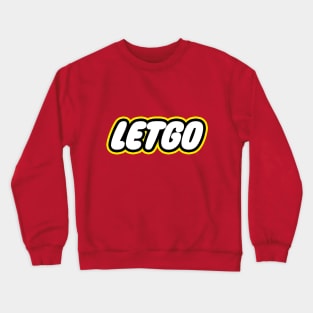 Let Go Crewneck Sweatshirt